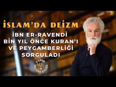 İslam’da Deizm - İbn Er-Ravendi Bin Yıl Önce Kuran’ı ve Peygamberliği Nasıl Sorguladı?