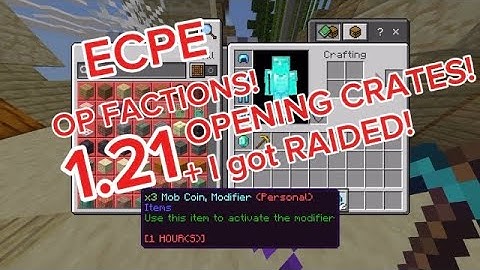 ECPE FACTIONS 1.21 OPENING CRATES + SHOWING I GOT RAIDED!!!