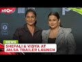 Jalsa trailer launch: Vidya Balan REVEALS she had rejected the film & Shefali Shah on her character