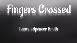 Lauren Spencer Smith - Fingers Crossed Lyrics