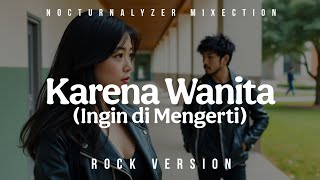 Download lagu ROCK VERSION | KARENA WANITA (INGIN DI MENGERTI) | MIXECTION