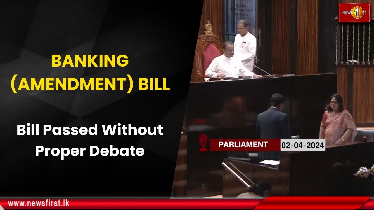 BANKING (AMENDMENT) BILL Bill Passed Without Proper Debate YouTube BANKING (AMENDMENT) BILL Bill Passed Without Proper Debate YouTube