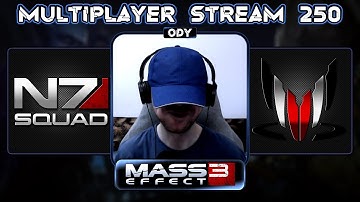 Mass Effect 3 Multiplayer | N7 SQUAD | Stream 250