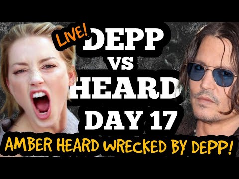 WATCH LIVE! Johnny Depp vs Amber Heard DAY 17: Amber Heard WRECKED by Depp ON THE STAND!