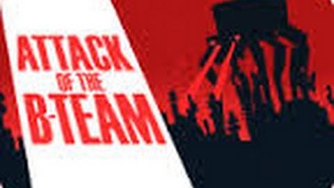 Attack Of The B Team Episode 1 Oh...I