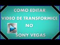 Tutorial - COMO EDITAR VIDEO DE TRANSFORMICE NO SONY VEGAS #1
