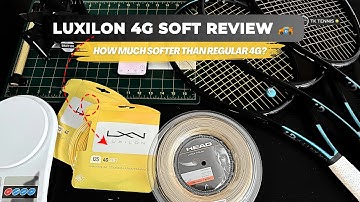 Luxilon 4G Soft String Review - Is It Worth the Cost?