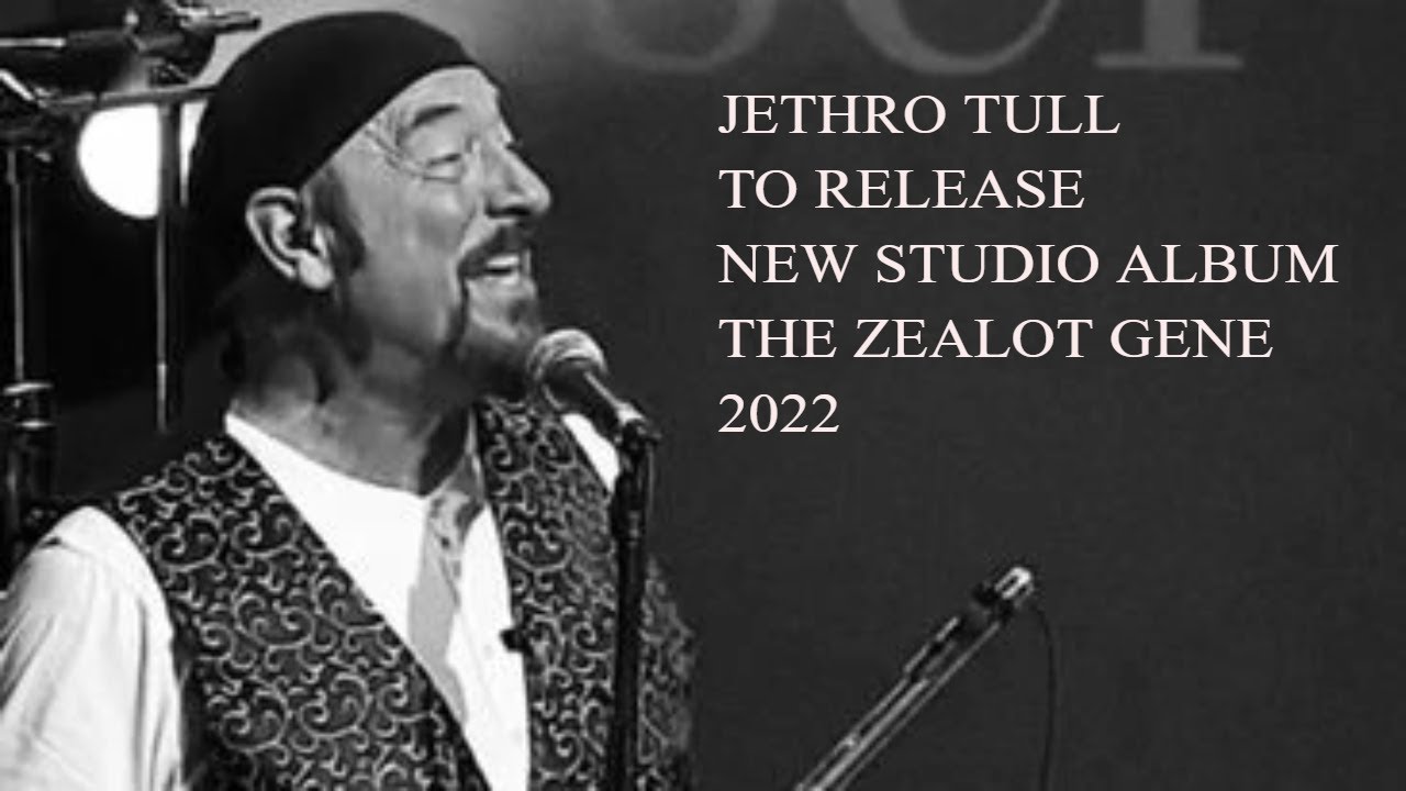 JETHRO TULL TO RELEASE NEW STUDIO ALBUM THE ZEALOT GENE 2022 YouTube