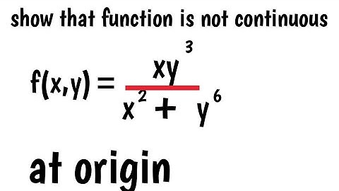 show that f(x,y)=xy^3/x^2+y^6 is not continuous at (0,0) origin