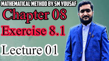 Bsc math mathematical method chapter 08 exercise 8.1 part one in urdu||learn math with nouman