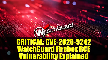 CRITICAL: CVE-2025-9242 WatchGuard Firebox RCE Vulnerability Explained | Patch Now!
