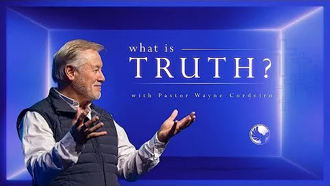 What is Truth? | Pastor Wayne Cordeiro