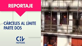 CÁRCELES AL LÍMITE - Parte 2. Una bomba a punto de estallar | CHV Noticias