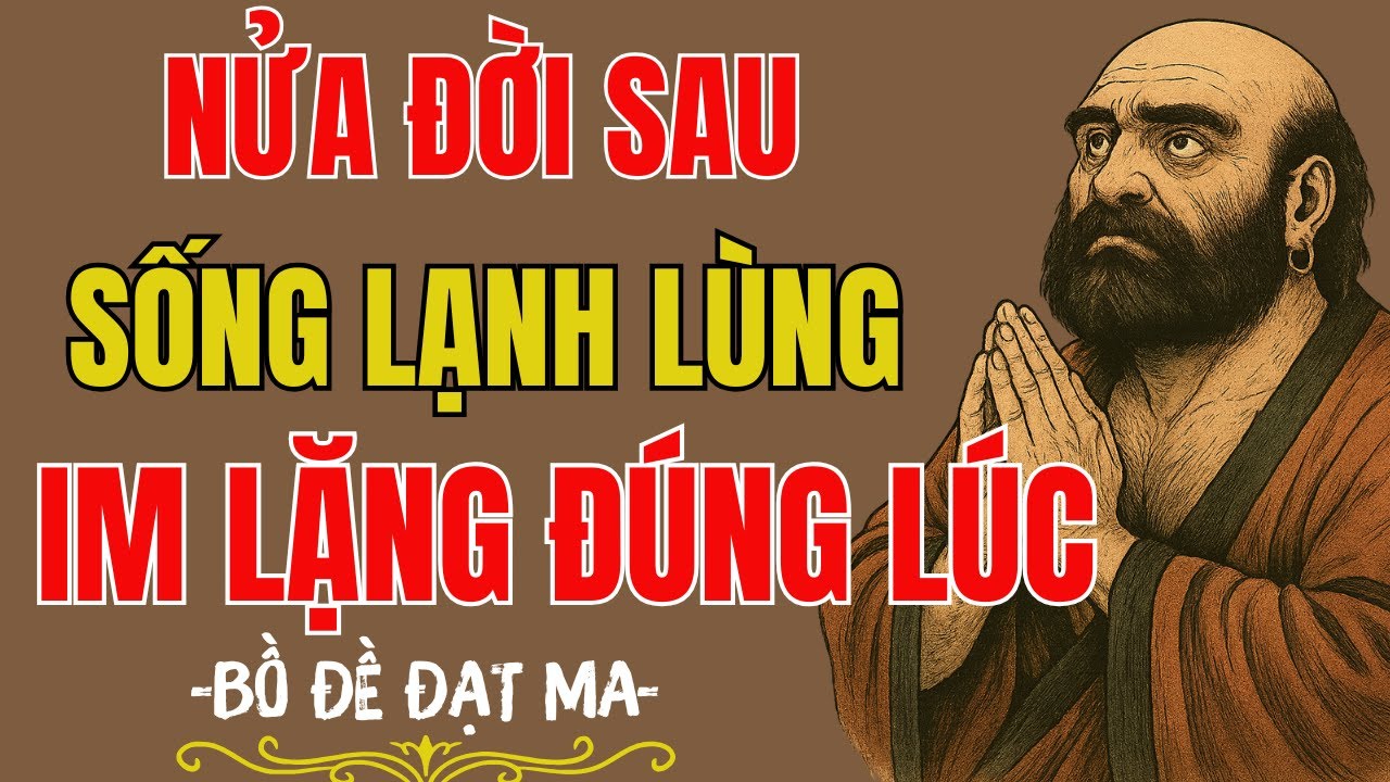 Bồ Đề Đạt Ma: Nửa Đời Sau Học Cách Sống Lạnh Lùng Và Im Lặng Đúng Lúc | Tĩnh Tâm Mà Ngẫm
