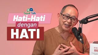 Hati-Hati Dengan Hati - Good Talk With Drdr Hans Tandra Sppd-Kemd Phd