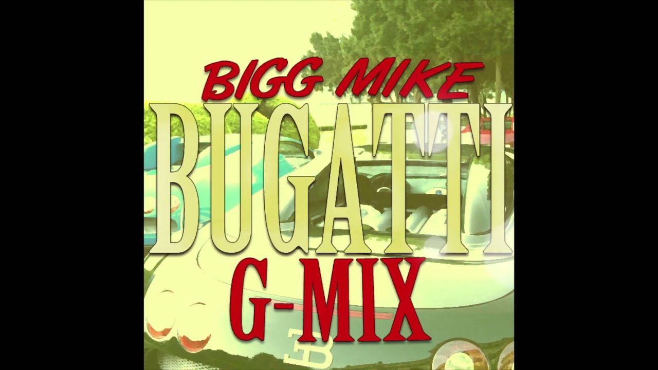 Bugatti (G-Mix) - Bigg Mike