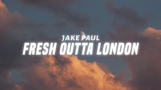 ... jake paul fresh outta london, london paul, lyrics, j...