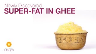 Newly Discovered SuperFat in Ghee | Dr. John Douillard's LifeSpa