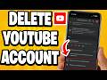 How To Delete YouTube Account - Full Guide