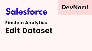 Salesforce Einstein Analytics - How to Edit Dataset