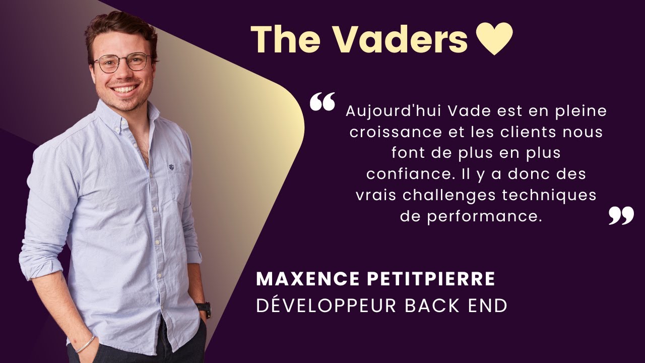 Pitch ton job chez Vade: Maxence Petitpierre, Développeur Back End