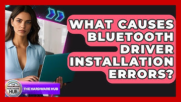 What Causes Bluetooth Driver Installation Errors? - The Hardware Hub