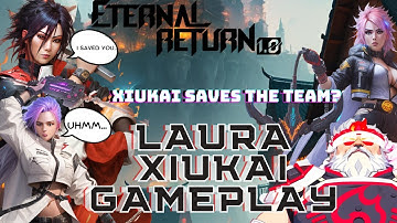 XIUKAI SAVED THE TEAM |ETERNAL RETURN| LAURA |GAMEPLAY | PATCH 1.0 | NA PLAYER “HAUS”