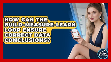 How Can The Build-Measure-Learn Loop Ensure Correct Data Conclusions? - The Startup Growth Hub