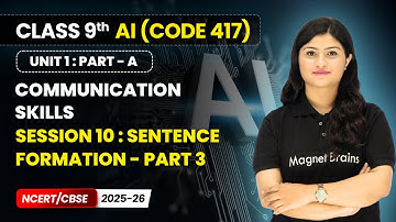 Session 10 : Sentence Formation - Part 3  | Class 9th AI | Unit 1 (CODE 417) Part A | CBSE 2025-26