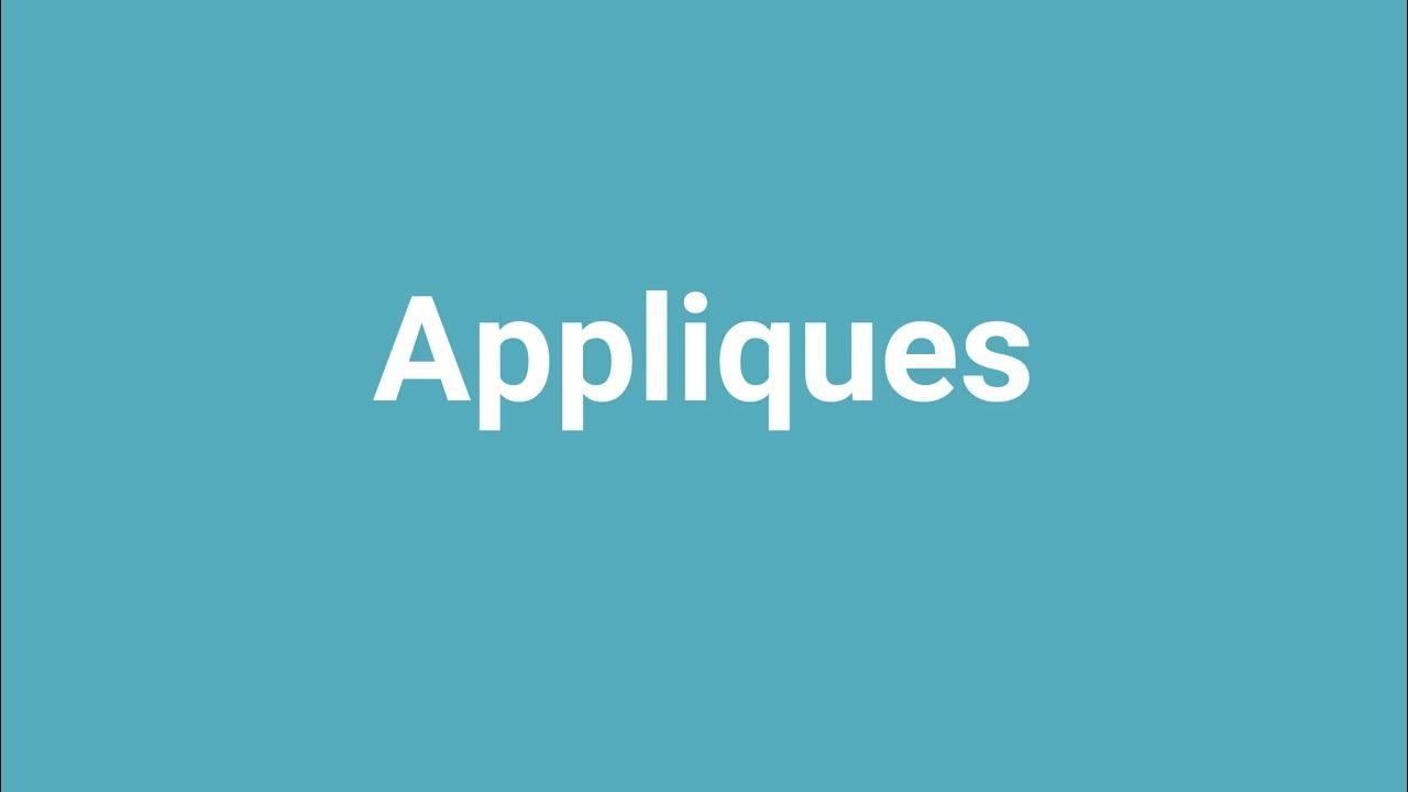 'Appliques' Meaning and Pronunciation YouTube
