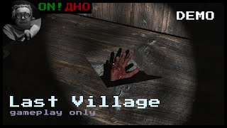 Прохождение Last Village Demo (gameplay only)