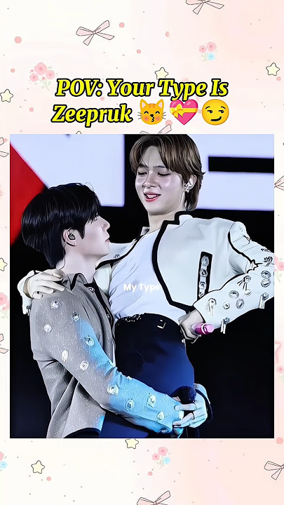 Your Type is Zeepruk😽💝😏#bl #thaibl #zeenunew #thenextprince #zonzon #shorts