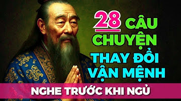 28 Câu Chuyện THAY ĐỔI VẬN MỆNH con người từ CỔ NHÂN   Triết Lý Cuộc Sống