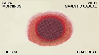 Louis 31 - BRAZ BEAT | Slow Mornings with Majestic Casual