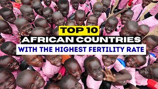 Top 10 African Countries With the Highest Fertility Rate