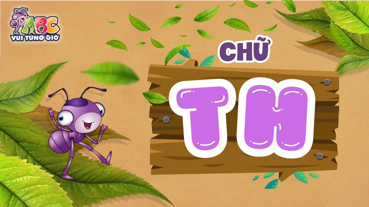 HỌC CHỮ TH | ABC Vui từng giờ Tập 10 | Bé làm quen với bảng chữ cái ...