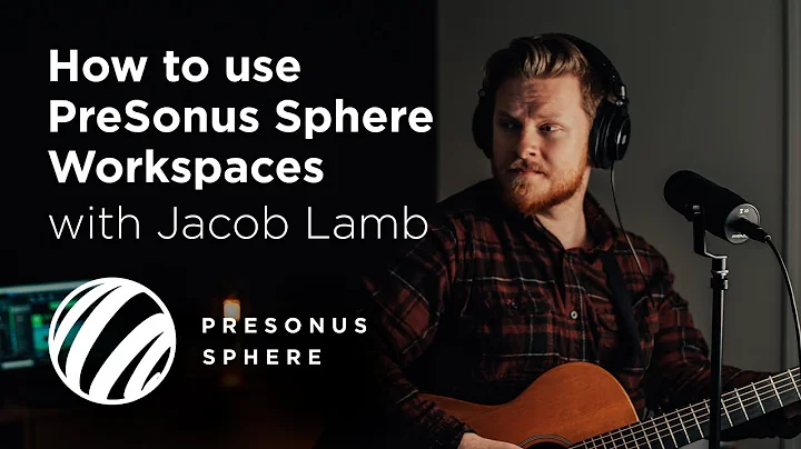 How to use PreSonus Sphere Workspaces with Jacob L...