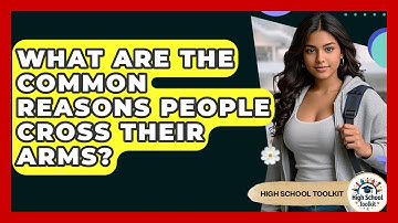 What Are The Common Reasons People Cross Their Arms? - High School Toolkit