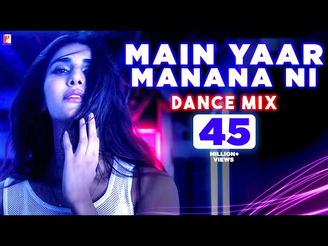 Main Yaar Manana Ni Song | Dance Mix Version | Vaani Kapoor | Yashita Sharma, Hitesh Modak | Daag class=