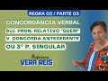 3289 - CONCORDÂNCIA VERBAL | REGRA 3 PARTE 3  PRON. RELATIVO "QUEM" - V. CONC. ANTECEDENTE OU 3aP.S