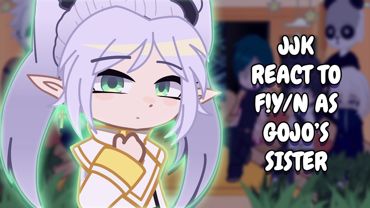 JJK React To F!Y/N As Gojo's Sister As Frieren // Gacha Club