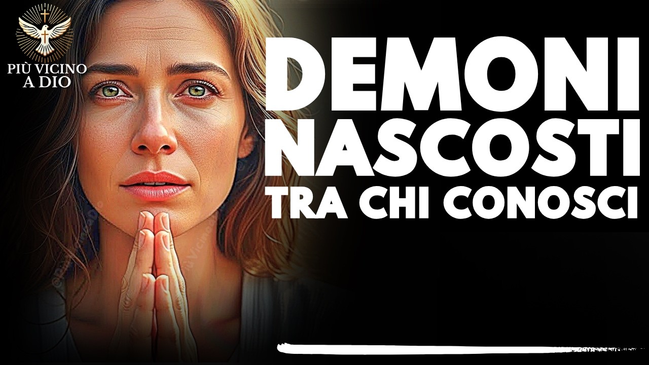 ATTENZIONE! Lo SPIRITO SANTO TI AVVERTE: Riconosci i DEMONI Nascosti tra Amici e Familiari