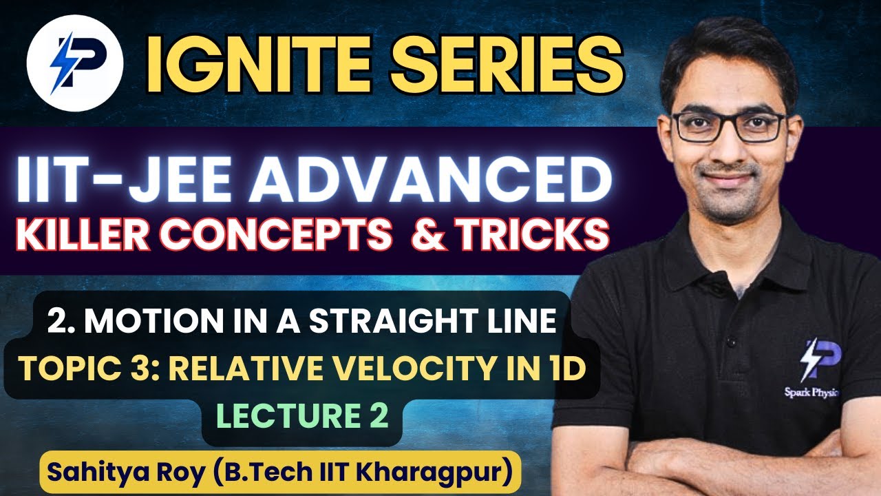 IIT JEE 2024: Relative Velocity in 1D |Lec-02I Killer Concepts & Tricks| Sahitya Roy(B Tech IIT KGP)