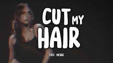TATE MCRAE - Cut My Hair (Tradução)