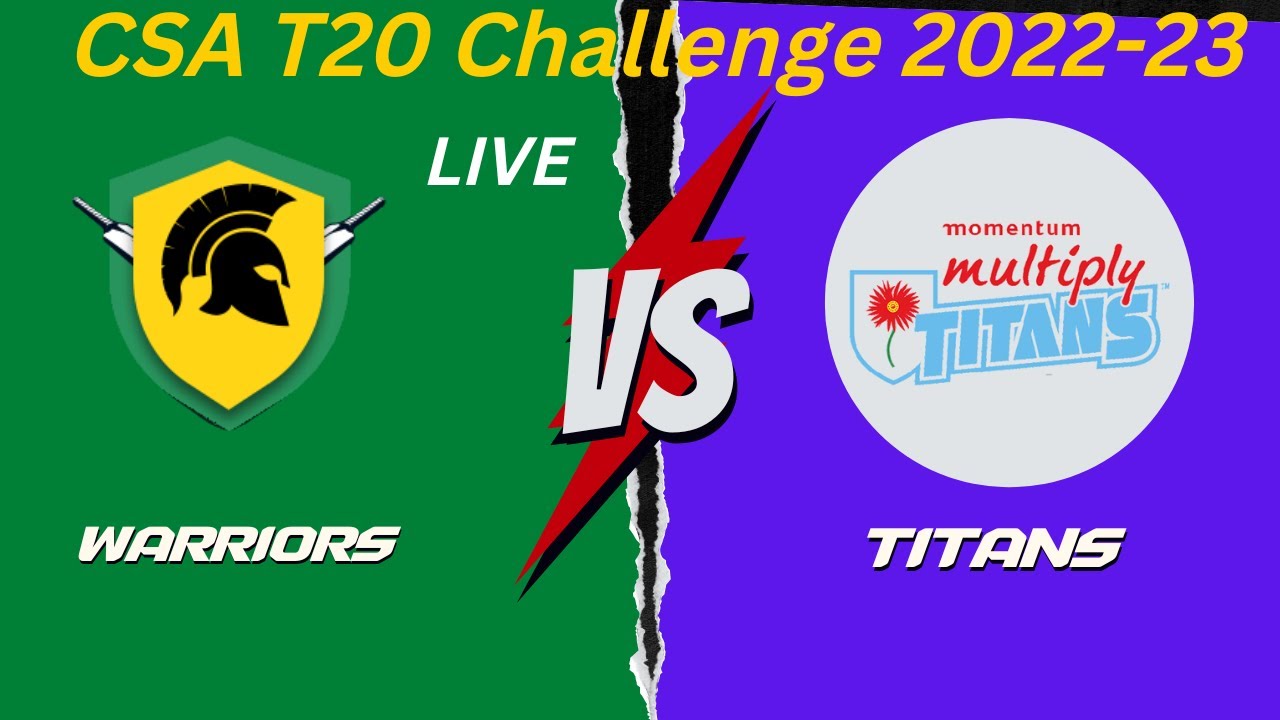 Warriors vs Titans Live Score CSA T20 Challenge 2022