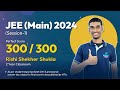 Jee main 2024 session 1  aakashian rishi secures perfect 300