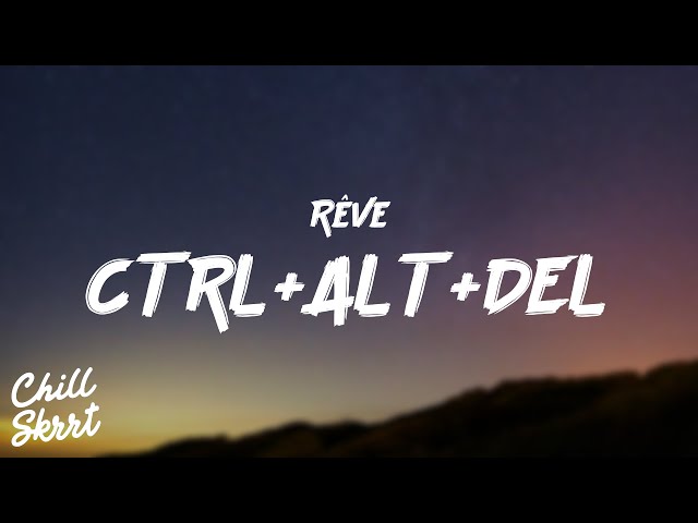 Rêve - CTRL + ALT + DEL | Lyrics class=