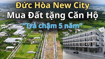 Dự án Đức Hòa New City - An Nông 7 | Mua đất tặng căn hộ, trả chậm tới 5 năm.