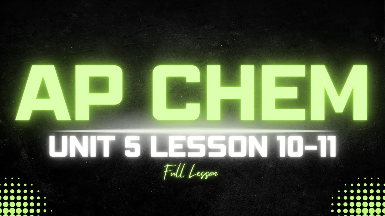 AP Chemistry Unit 5.10-5.11 Lesson