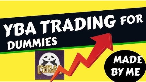 [YBA] TRADING FOR DUMMIES